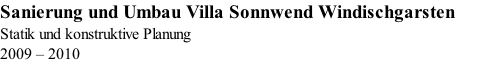 Sanierung und Umbau Villa Sonnwend Windischgarsten  Statik und konstruktive Planung  2009 – 2010